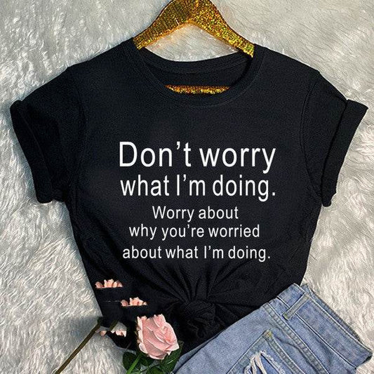 Don't Worry What I'm Doing Graphic Tees Tops - Mubimart