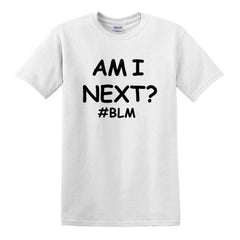 AM I NEXT Tees BLM Black Lives Matter T Shirts Unisex - Mubimart - Graphic Tees 