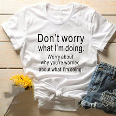 Don't Worry What I'm Doing Graphic Tees Tops - Mubimart -  