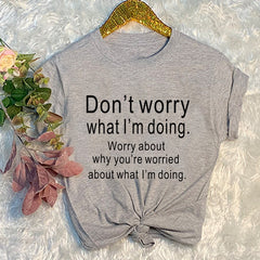 Don't Worry What I'm Doing Graphic Tees Tops - Mubimart -  